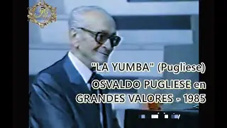 LA YUMBA - Osvaldo Pugliese en Grandes Valores 1985