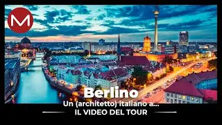 Un (architetto) italiano a… Berlino – IL VIDEO DEL TOUR