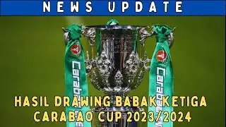 Hasil Drawing Babak Ketiga Carabao Cup 2023/2024 | Newcastle United Vs Manchester City