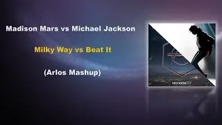 Madison Mars vs Michael Jackson - Milky Way / Beat It (Mashup)