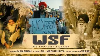 WSF - We Support Farmers | Ivan Singh | Gill Madhipria | Verse |  Latest Farmer Songs 2024