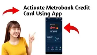 How To Activate Metrobank Credit Card Using App (2025