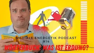 Mediale Energetik Podcast 14: W&ouml;rterbuch: Was ist Erdung - Wie erde ich mich?
