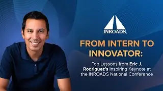 Top Lessons from Eric J Rodriguez&rsquo;s Inspiring Keynote at the INROADS National Conference