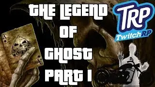 TwitchRP | GTA V Roleplay | The Legend of Ghost part 1