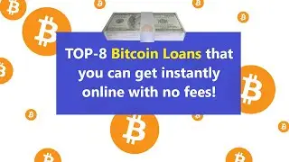 8 Bitcoin Loans in US & Worldwide! Could you borrow without deposit, collateral instantly for free?