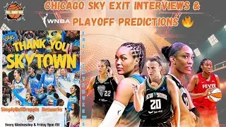WNBA Playoff Predictions + Chicago Sky Exit Interviews | Coaches, Players & GM Reactions