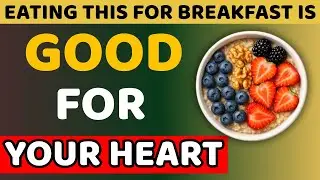 Heart-Healthy Breakfast: 5 Morning Meals to Lower Cholesterol & Blood Pressure