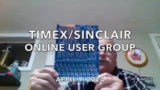 Timex Sinclair User Group Meeting, April 1, 2024