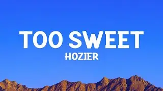 @hozier - Too Sweet (Lyrics)