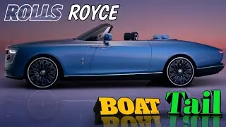 2021 NEW ROLLS ROYCE BOAT TAIL Unveil:The Most Expensive Car In The World $28 Million! Ultra Luxury
