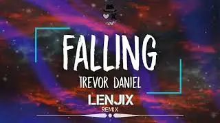 Trevor Daniel - Falling (Lenjix Remix)