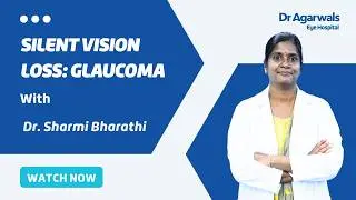 Silent Vision Loss: Glaucoma | Dr. Sharmi Bharathi