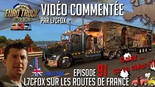 Euro Truck Simulator 2 - L7CFox sur les routes de France - Episode 91 - Galax ... &ccedil;a va chier !