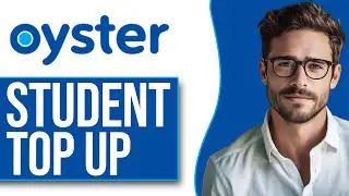 How To Top Up Student Oyster Card Online (2025 UPDATE!)