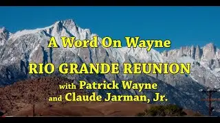 Word on Westerns with Patrick Wayne & Claude Jarman, Jr  on John Wayne & RIO GRANDE Reunion! 10/2021