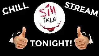 🤒 SINIKLE DOES A CHILL STREAM OF NOTHINGNESS!~ 😷
