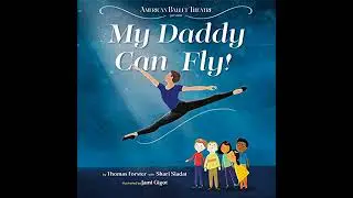 My Daddy Can Fly! (American Ballet Theatre) by Shari Siadat | Full Audiobook