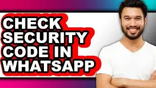 How to Check Security Code in Whatsapp (easy Method)