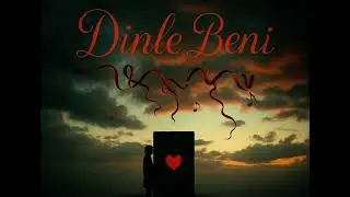 DİNLE BENİ