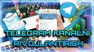 Telegram kanalni rivojlantirish | Telegram kanalni yurutish|  Telegramda faoliyat olib borish