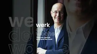 Werk der Woche &ndash; Thomas Larcher: Love and the Fever