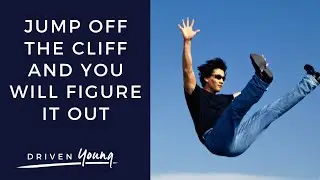 Jump off the cliff and build the plane on the way down
