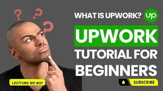 What Is Upwork | How To Earn Money Through Upwork | Complete Introduction | Lec 21