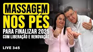 ⏩ Massagem nos P&eacute;s para Finalizar 2025 com Libera&ccedil;&atilde;o e Renova&ccedil;&atilde;o - #345