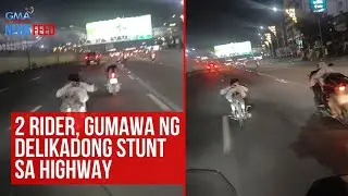 2 rider, gumawa ng delikadong stunt sa highway | GMA Integrated Newsfeed