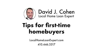 David J Cohen - Your Local Home Loan Expert - First Time Homebuyer Tips #1