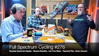Full Spectrum Cycling #276 - Surprise Guest Ian Kleptar - Bicycle Benefits - Car Free Week - Hayward