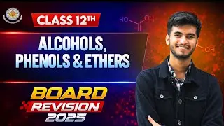 Alcohols, Phenols & Ethers | Class 12 Chemistry | Complete Board Revision 2026