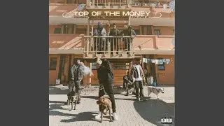 Top Of The Money (feat. Kiddo CSA, Loatinover Pounds & Flow Jones Jr.)
