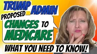 Trump Admin Proposed Changes to Medicare...what you need to know!