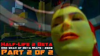 Half-Life 2 Beta - Cut Content - One Year of Beta Maps - 2020 - Clips Compilation - Part 2 of 2