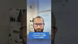 Jaką widzę r&oacute;żnicę u pacejnt&oacute;w po TURP oraz po HoLEP?