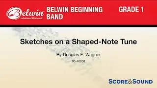 Sketches on a Shaped-Note Tune, by Douglas E. Wagner &ndash; Score & Sound