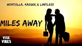 Wontolla, Kasger & Limitless - Miles Away (lyrics)