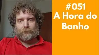 #051 - Você Sabe Tomar Banho?