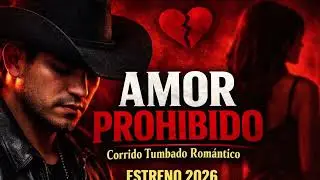 Amor Prohibido 💔 | Corrido Tumbado Romántico | Estreno 2026