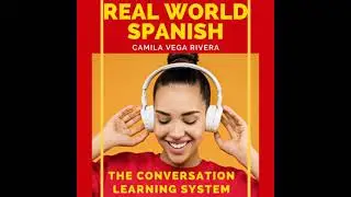 Real-World Spanish: The Conversation Learning System - Camila Vega Rivera
