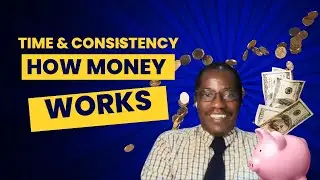 How Money Works Pt 3 : Time and Consistency