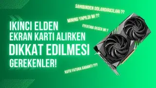 İKİNCİ EL EKRAN KARTI ALIRKEN NELERE DİKKAT ETMELİYİZ ?