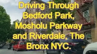 🚙Driving Through Bedford Park, Mosholu Parkway and Riverdale, The Bronx NYC 🚗