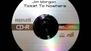 Jim Morgan - Ticket To Nowhere