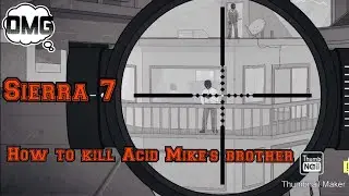 Kill Acid Mike&rsquo;s brother, Sierra 7 - Apartment mission #4