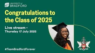 Summer Graduations 2025 -  Thursday 17th July 2025