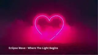 Eclipse Wave - Where The Light Begins