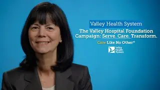 The Valley Hospital Foundation Campaign: Serve. Care. Transform. - Audrey Meyers